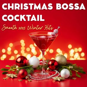 Christmas Bossa Cocktail – Smooth 2025 Winter Hits album cover