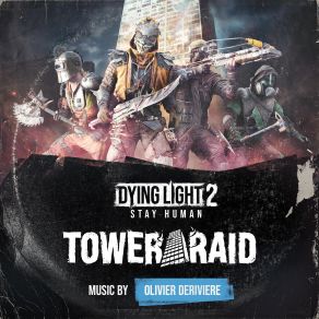 Dying Light 2꞉ Stay Human - Tower Raid (Original Soundtrack) album cover