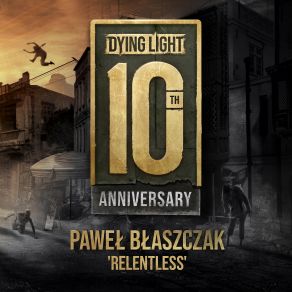 Relentless (Dying Light 10th Anniversary) (Original Soundtrack) (Single) album cover
