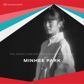 The House Concert Live Collection, Vol. 21: Minhee Park (Live At The Artist's House, Seoul, 2 / 23 / 2011) album cover