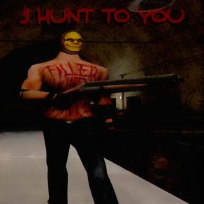 I HUNT TO YOU album cover