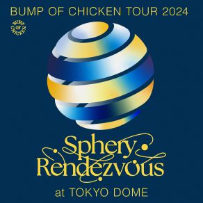 BUMP OF CHICKEN TOUR 2024 Sphery Rendezvous At TOKYO DOME (CD1) album cover
