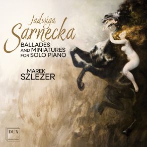 Sarnecka: Ballades And Miniatures For Solo Piano album cover