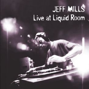 Jeff Mills At The Liquid Room (DJ Mix) album cover