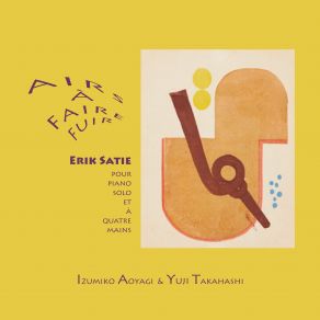 AIRS À FAIRE FUIR － Erik Satie: Pour Piano Solo Et À Quatre Mains album cover