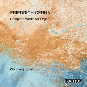 Friedrich Cerha: Complete Works For Organ album cover