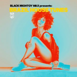 Brazil House Tunes (Black Mighty Wax Presents) album cover