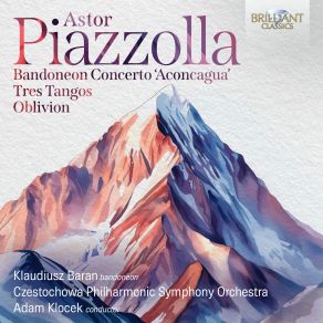 Piazzolla: Bandoneon Concerto Aconcagua, Tres Tangos, Oblivion album cover