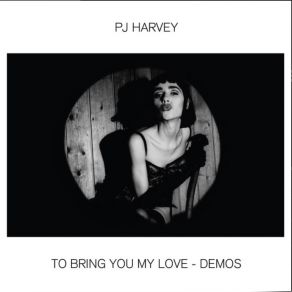 To Bring You My Love (Demos) album cover