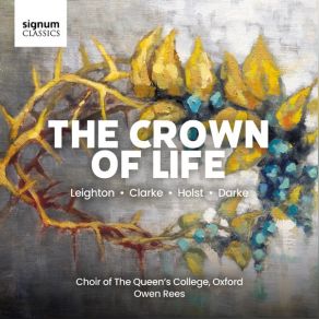 THE CROWN OF LIFE: Leighton, Clarke, Holst, Darke album cover