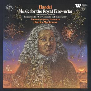 Handel: Music For The Royal Fireworks, Concerto A Due Cori No. 2 & Concerti Grossi album cover