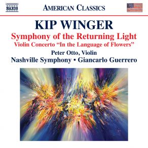 Kip Winger: Symphony Of The Returning Light & Violin Concerto " In The Language Of Flowers " (Live At Schermerhorn Symphony Center, Nashville, Tennessee) album cover