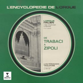 L'encyclopédie De L'orgue - L'orgue Italien: Trabaci, Frescobaldi, Scarlatti, Zipoli... (À L'orgue De L'église Santa Maria Assunta De Pisogne) album cover