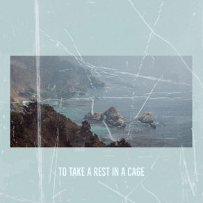 To Take A Rest In A Cage album cover