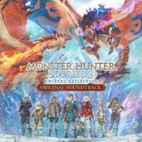 Monster Hunter Stories 3 Twisted Reflection (Original Soundtrack) (CD1) album cover