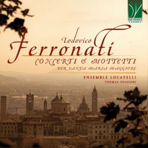 Lodovico Ferronati: Concerti & Mottetti Per Santa Maria Maggiore album cover