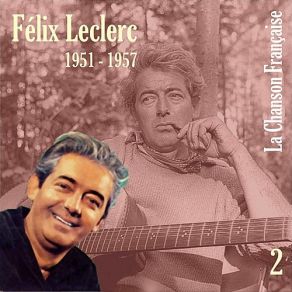 La Chanson Française De Félix Leclerc: 1951 - 1957, Vol. 2 album cover