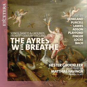 The Ayres We Breathe (Songs, Dances, And Grounds From Seventeenth-Century England) album cover