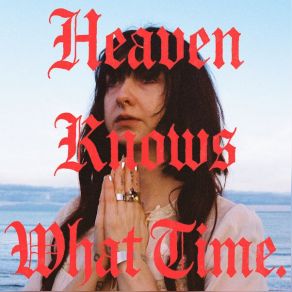 Heaven Knows What Time album cover