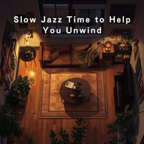 Slow Jazz Time To Help You Unwind album cover