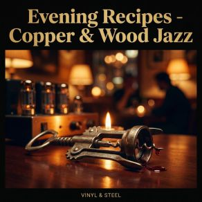 Evening Recipes - Copper & Wood Jazz album cover