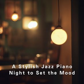 A Stylish Jazz Piano Night To Set The Mood album cover
