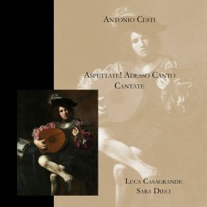 Antonio Cesti - Aspettate! Adesso Canto - Cantate album cover