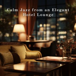Calm Jazz From An Elegant Hotel Lounge album cover