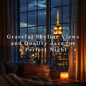Graceful Skyline Views And Quality Jazz For A Perfect Night album cover