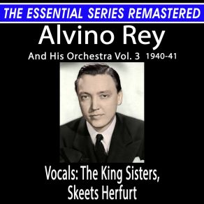 The Essential Series Remastered: Alvino Rey And His Orchestra, Vol. 3, 1940-41 (Remastered 2026) album cover