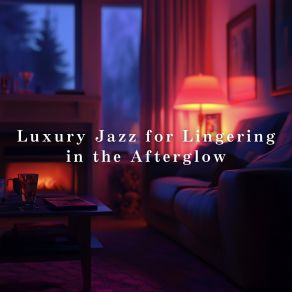 Luxury Jazz For Lingering In The Afterglow album cover