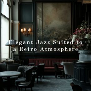 Elegant Jazz Suited To A Retro Atmosphere album cover