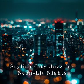 Stylish City Jazz For Neon-Lit Nights album cover