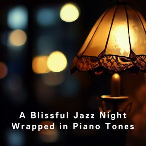 A Blissful Jazz Night Wrapped In Piano Tones album cover