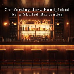 Comforting Jazz Handpicked By A Skilled Bartender album cover