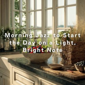 Morning Jazz To Start The Day On A Light, Bright Note album cover