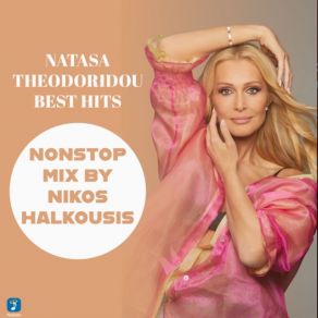 NATASA THEODORIDOU BEST HITS NONSTOP MIX BY NIKOS HALKOUSIS (DJ MIX) album cover