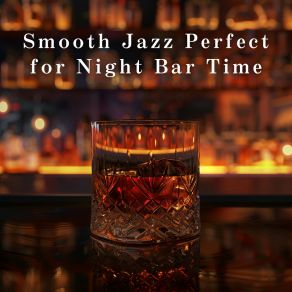Smooth Jazz Perfect For Night Bar Time album cover