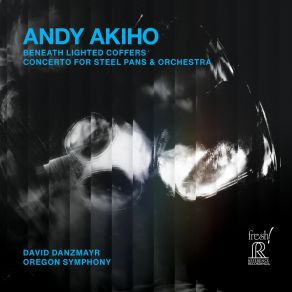 Andy Akiho: Beneath Lighted Coffers & Concerto For Steel Pans & Orchestra album cover