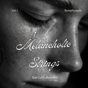 Melancholic Strings, Vol. 1: Sad Cello Melodies (Original Soundtrack) album cover