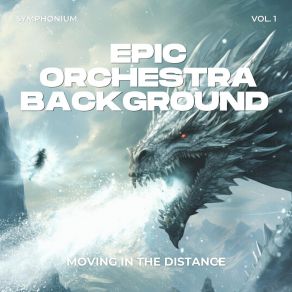 Epic Orchestra Background, Vol. 1: Moving In The Distance (Original Soundtrack) album cover
