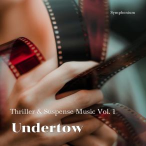 Thriller & Suspense Music, Vol. 1: Undertow (Original Soundtrack) album cover