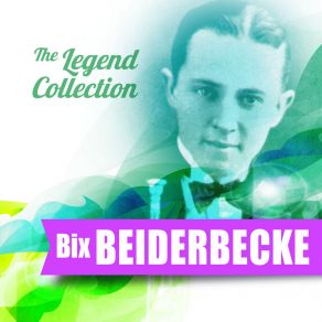 The Legend Collection: Bix Beiderbecke album cover