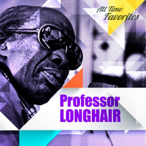 All Time Favorites: Professor Longhair album cover
