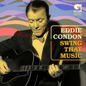 Eddie Condon: Swing That Music album cover