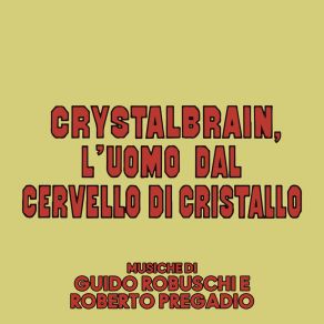 Crystalbrain, L'uomo Dal Cervello Di Cristallo (Original Soundtrack) album cover