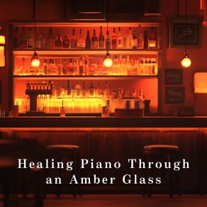 Healing Piano Through An Amber Glass album cover
