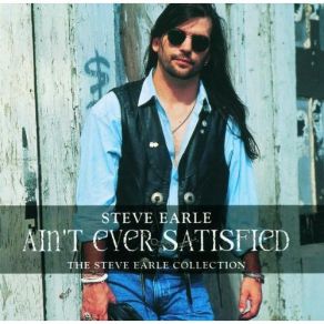 Ain'T Ever Satisfied: The Steve Earle Collection (Disc 2) album cover