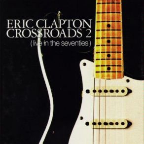 Crossroads 2: Live In The Seventies (Disc 1) album cover