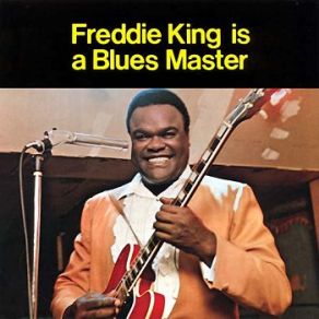 Freddie King Is A Blues Master album cover